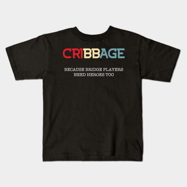 Cribbage Because Bridge Players Need Heroes Too Kids T-Shirt by Huhnerdieb Apparel